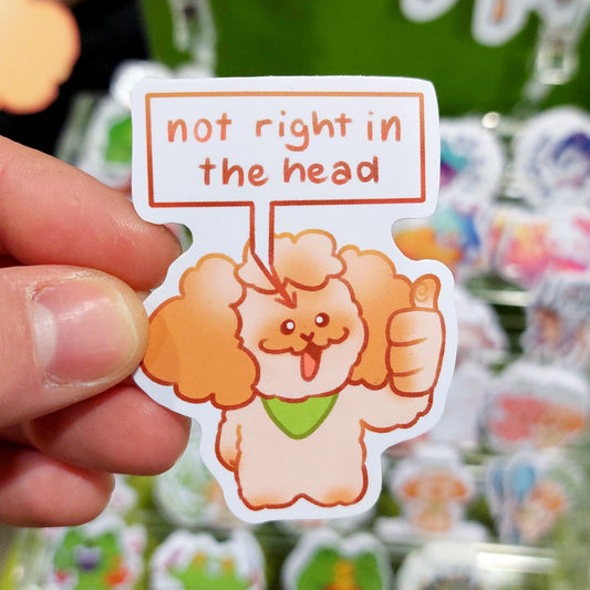 not right in the head sticker